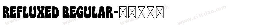 Refluxed Regular字体转换